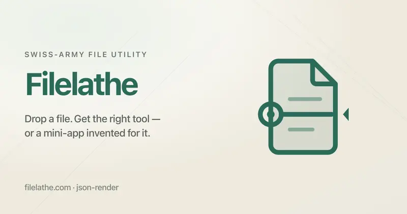 Filelathe share card: teal brand mark of a file on a lathe, with tagline about dropping a file to get the right tool or an invented mini-app.